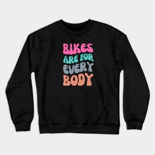 Bikes are for Everybody Shirt, Cycling Inclusivity, Cycling Diversity, Body Positivity, Pedal Power, Cycling Freedom, Warm Cycling Shirt Crewneck Sweatshirt